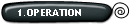 1.OPERATION