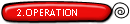 2.OPERATION