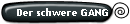 Der schwere GANG
